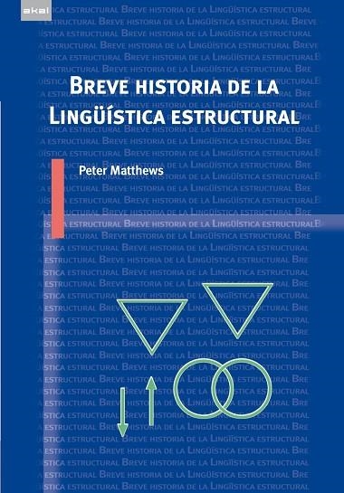 BREVE HISTORIA DE LA LINGUISTICA ESTRUCTURAL | 9788446022992 | MATTHEWS,PETER