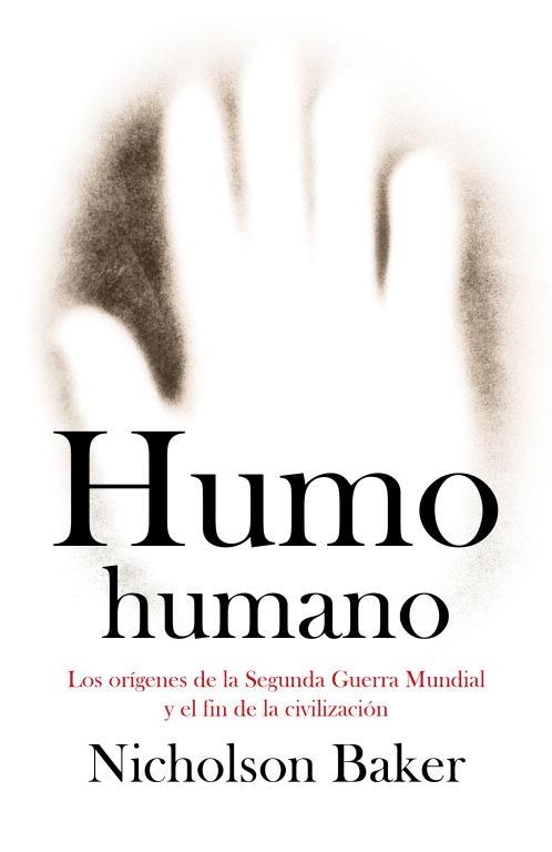 HUMO HUMANO. ORIGENES DE LA SEGUNDA GUERRA MUNDIAL.... | 9788483068274 | BAKER,NICHOLSON