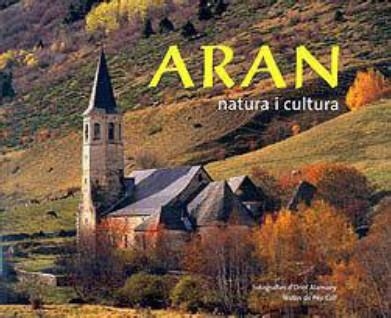 ARAN NATURA I CULTURA (FOTOS DE ORIOL ALAMANY) | 9788495987389 | COLL,PEP