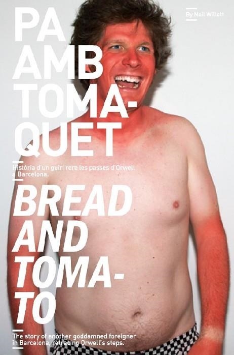 PA AMB TOMAQUET. HISTORIA D,UN GUIRI RERE LES PASSES D,ORWELL A BARCELONA. BREAD AND TOMATO | 9788493600662 | WILLETT,NEIL