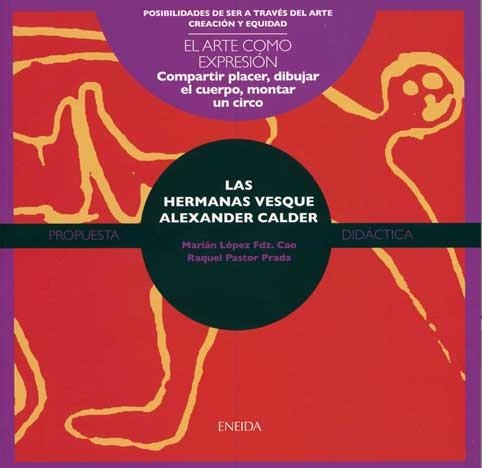 ARTE COMO EXPRESION HERMANAS VESQUE Y ALEXANDER CALDER | 9788492491216 | LOPEZ FDZ.CAO,MARIAN PASTOR PRADE,RAQUEL