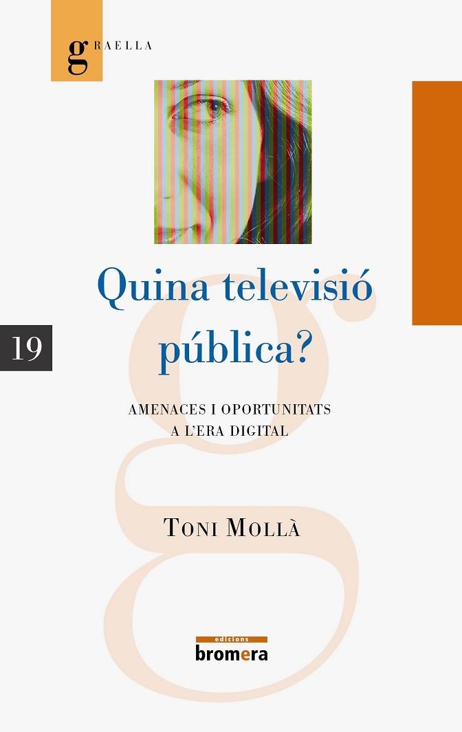 QUINA TELEVISIO PUBLICA?. AMENACES I OPORTUNITATS A L,ERA DIGITAL | 9788498245424 | MOLLA,TONI