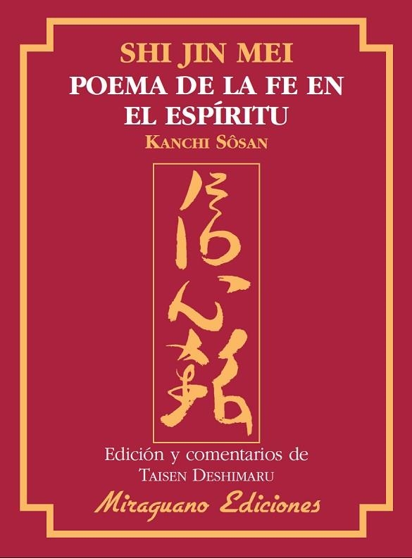 SHIN JIN MEI. POEMA DE LA FE EN EL ESPIRITU. EDICION Y COMENTARIOS DE TAISEN DESHIMARU | 9788478133482 | KANCHI SOSAN