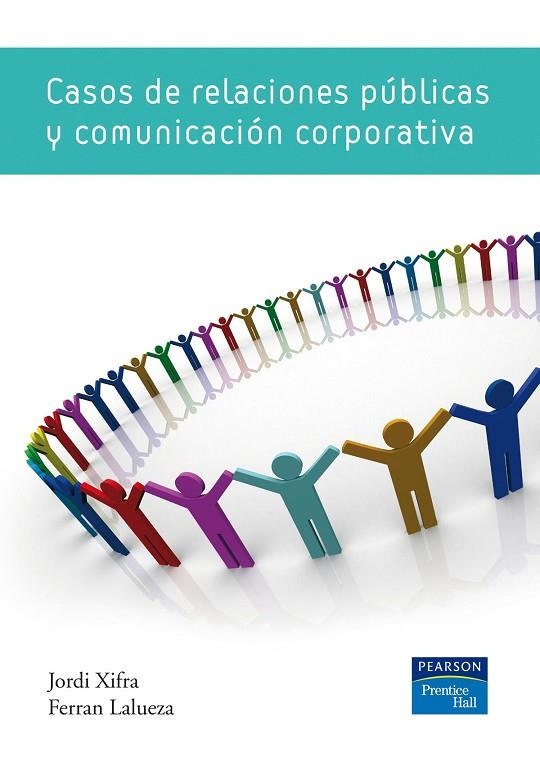 CASOS DE RELACIONES PUBLICAS Y COMUNICACION CORPORATIVA | 9788483226117 | XIFRA,JORDI LALUENZA,FERRAN