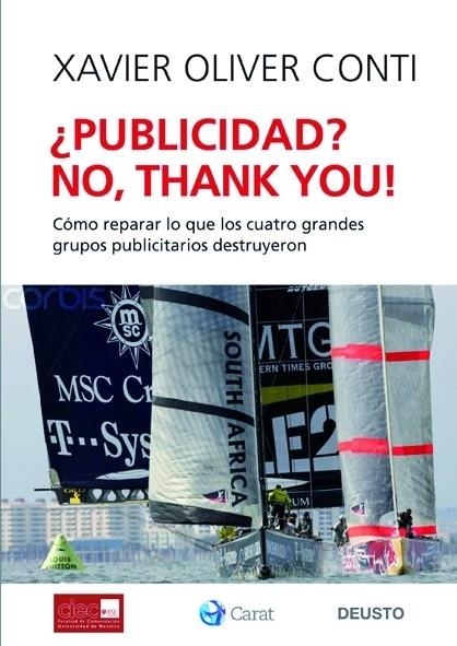 PUBLICIDAD? NO, THANK YOU!. COMO REPARAR LO QUE LOS CUATRO GRANDES GRUPOS PUBLICITARIOS DESTRUYERON | 9788423427246 | OLIVER CONTI,XAVIER