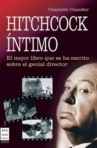 HITCHCOCK INTIMO. EL MEJOR LIBRO QUE SE HA ESCRITO SOBRE EL GENIAL DIRECTOR | 9788496924765 | CHANDLER,CHARLOTTE