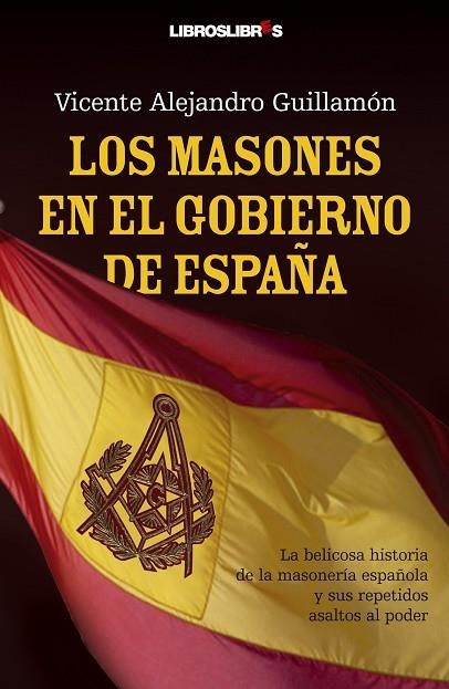 MASONES EN EL GOBIERNO DE ESPAÑA | 9788492654130 | GUILLAMON,VICENTE ALEJANDRO