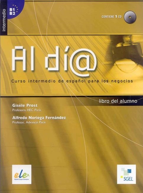 AL DIA LIBRO DEL ALUMNO. CURSO INTERMEDIO DE ESPAÑOL PARA LOS NEGOCIOS | 9788497783170 | PROST,GISELE NORIEGA FERNANDEZ,ALFREDO