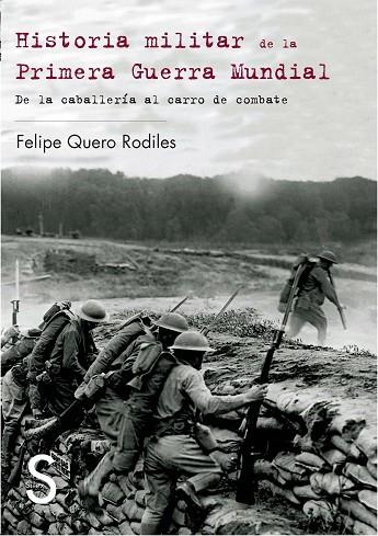 HISTORIA MILITAR DE LA PRIMERA GUERRA MUNDIAL. DE LA CABALLERIA AL CARRO DE COMBATE | 9788477372332 | QUERO RODILES,FELIPE