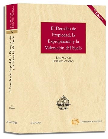 DERECHO DE PROPIEDAD, LA EXPROPIACION Y LA VALORACION DEL SUELO | 9788483556443 | SERRANO ALBERCA,JOSE MANU