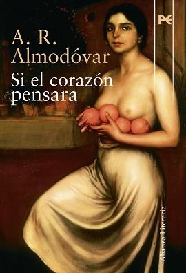 SI EL CORAZON PENSARA | 9788420684284 | ALMODOVAR,A.R.