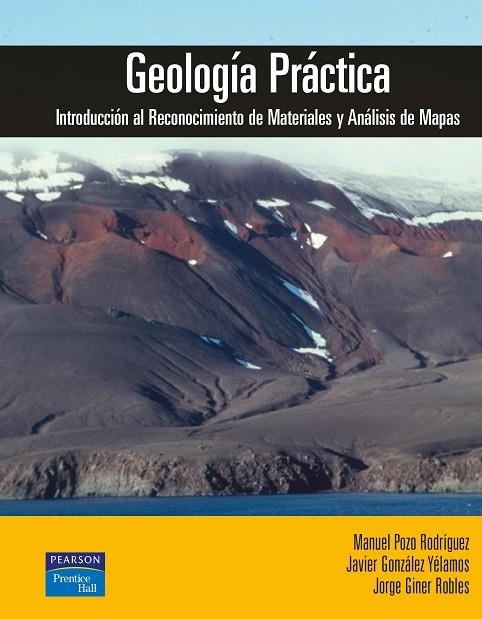 GEOLOGIA PRACTICA. INTRODUCCION AL RECONOCIMIENTO DE MATERIALES Y ANALISIS DE MAPAS | 9788420539089 | POZO RODRIGUEZ,MANUEL GONZALEZ YELAMOS,JAVIER GINER ROBLES,JORGE