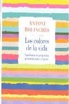 COLORES DE LA VIDA. ANTOLOGIA DE PEQUEÑOS PENSAMIENTOS PROPIOS | 9788483468715 | BOLINCHES,ANTONIO