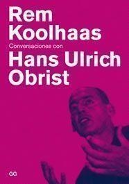 CONVERSACIONES CON HANS ULRICH OBRIST | 9788425222078 | KOOLHAAS,REM