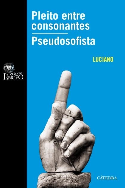 PLEITO ENTRE CONSONANTES. LA SIGMA CONTRA LA TAU ANTE LAS SIETE VOCALES. PSEUDOSOFISTA O SOLECISTA | 9788437626031 | LUCIANO