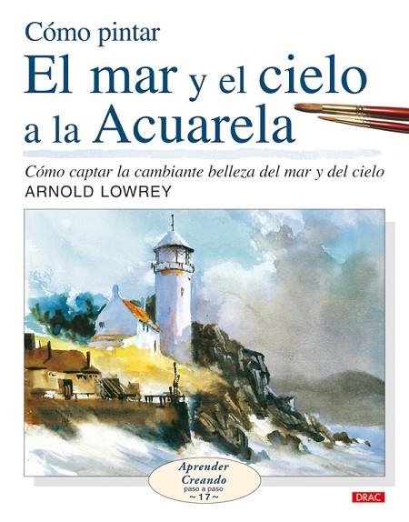 COMO PINTAR EL MAR Y EL CIELO A LA ACUARELA | 9788498740127 | LOWREY,ARNOLD