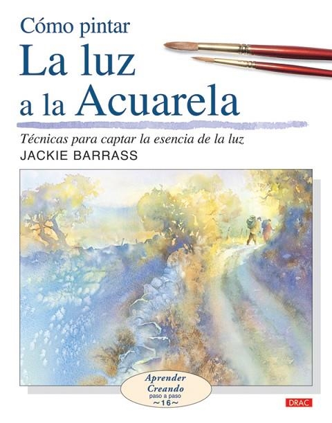 COMO PINTAR LA LUZ A LA ACUARELA | 9788498740004 | BARRASS,JACKIE