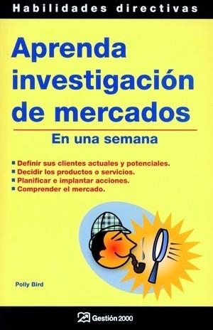 APRENDA INVESTIGACION DE MERCADOS EN UNA SEMANA | 9788496612044 | BIRD,POLLY