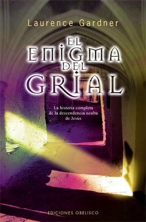 ENIGMA DEL GRIAL. LA HISTORIA COMPLETA DE LAS DESCENDENCIA OCULTA DE JESUS | 9788497775915 | GARDNER,LAURENCE