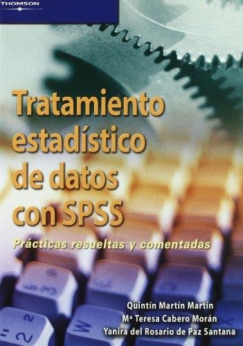 TRATAMIENTO ESTADISTICO DE DATOS CON SPSS. PRACTICAS RESUELTAS Y COMENTADAS | 9788497325530 | MARTIN MARTIN,QUINTIN PAZ SANTANA,YANIRA DEL ROSARIO DE CABERO MORAN,Mª TERESA