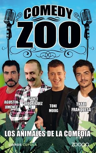 COMEDY ZOO. LOS ANIMALES DE LA COMEDIA | 9788448067748 | RODRIGUEZ,SANTI JIMENEZ,ANTONIO MOOG,TONI FRANQUESA,TXABI