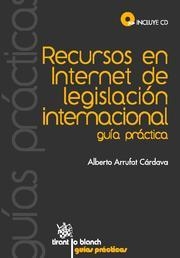 RECURSOS EN INTERNET DE LEGISLACION INTERNACIONAL. GUIA PRACTICA | 9788498765526 | ARRUFAT CARDAVA,ALBERTO