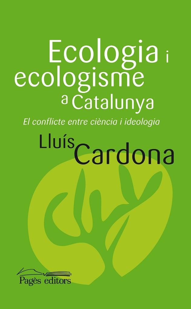 ECOLOGIA I ECOLOGISME A CATALUNYA. EL CONFLICTE ENTRE CIENCIA I IDEOLOGIA | 9788497797917 | CARDONA,LLUIS