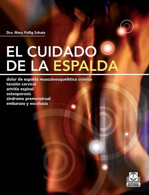 CUIDADO DE LA ESPALDA. DOLOR DE ESPALDA MUSCULOESQUELETICO CRONICO. TENSION CERVICAL. ARTRITIS ESPINAL. OSTEOPOROSIS. SINDROME PREMENSTRUAL. EMBARAZO  | 9788499100180 | PULLIG SCHATZ,MARY