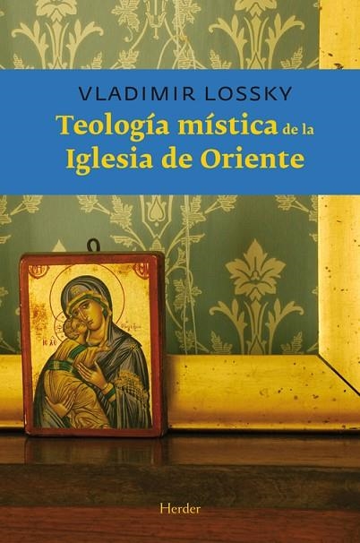 TEOLOGIA MISTICA DE LA IGLESIA DE ORIENTE | 9788425412684 | LOSSKY,VLADIMIR