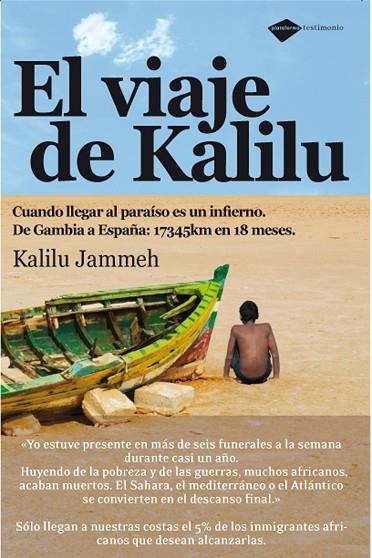 VIAJE DE KALILU. CUANDO LLEGAR AL PARAISO ES UN INFIERNO. DE GAMBIA A ESPAÑA: 170345 KM EN 18 MESES | 9788496981560 | JAMMEH,KALILU