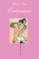 EROTOMANIA. UNA HISTORIA DE AMOR | 9788483831618 | LEVY,FRANCIS