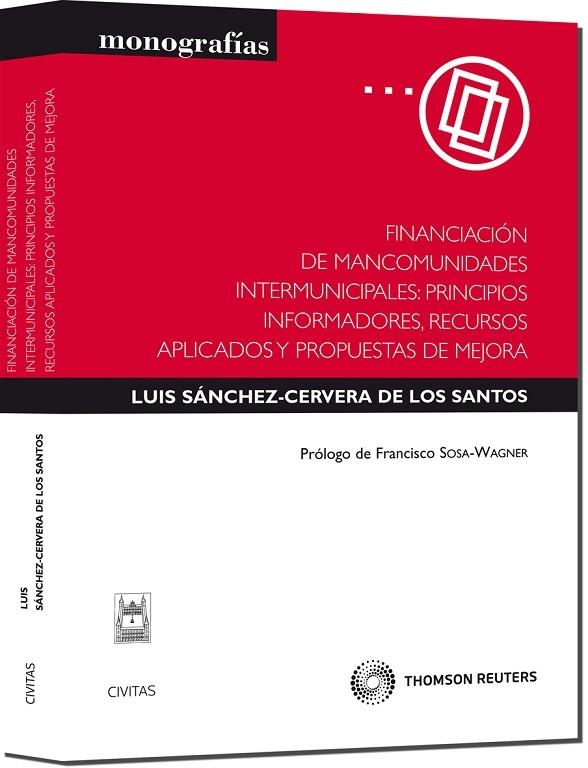 FINANCIACION DE MANCOMUNIDADES INTERMUNICIPALES. PRINCIPIOS INFORMADORES, RECURSOS APLICADOS Y PROPUESTAS DE MEJORA | 9788447033294 | SANCHEZ-CERVERA DE LOS SANTOS,LUIS