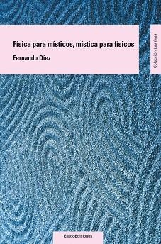 FISICA PARA MISTICOS, MISTICA PARA FISICOS | 9788496720800 | DIEZ LOPEZ,FERNANDO