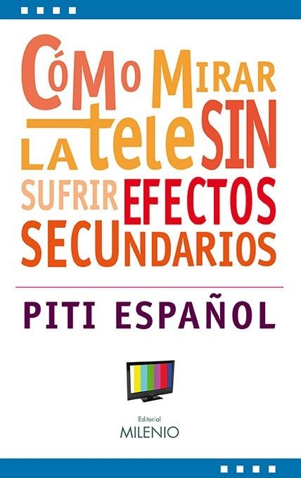 COMO MIRAR LA TELE SIN SUFRIR EFECTOS SECUNDARIOS | 9788497433068 | ESPAÑOL,PITI