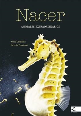 NACER. ANIMALES IMPRESIONANTES | 9788496388277 | FERNANDEZ,NICOLAS GUTIERRES,XULIO