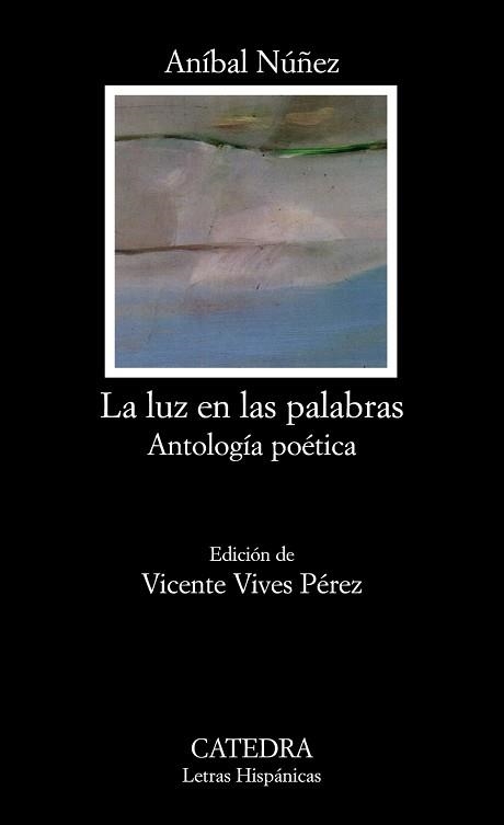 LUZ EN LAS PALABRAS. ANTOLOGIA POETICA | 9788437625829 | NUÑEZ,ANIBAL