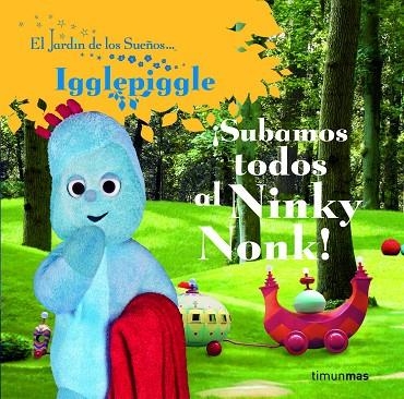 JARDIN DE LOS SUEÑOS. IGGLEPIGGLE. SUBAMOS TODOS AL NINKY NONK ! | 9788408086406 | EL JARDÍN DE LOS SUEÑOS