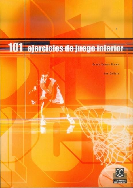 101 EJERCICIOS DE JUEGO INTERIOR (BALONCESTO) | 9788480197502 | BROWN,BRUCE EAMON CALLERO,JOE