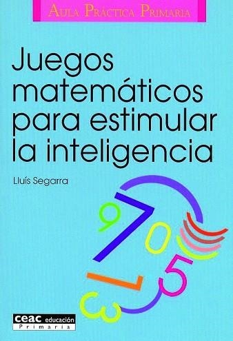 JUEGOS MATEMATICOS PARA ESTIMULAR LA INTELIGENCIA | 9788432986574 | SEGARRA,LLUIS