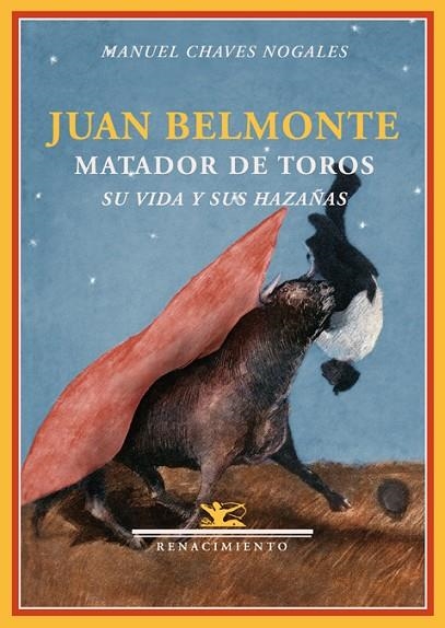 JUAN BELMONTE MATADOR DE TOROS. SU VIDA Y SUS HAZAÑAS | 9788484724551 | CHAVES NOGALES,MANUEL