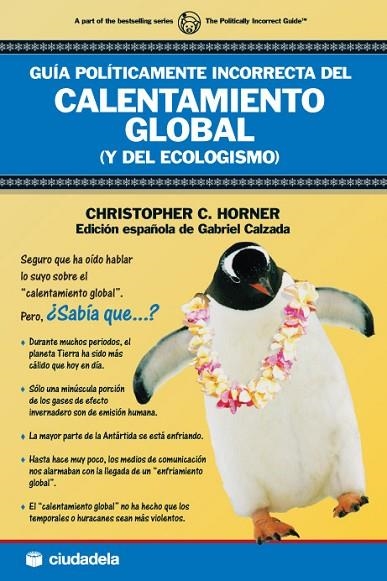 GUIA POLITICAMENTE INCORRECTA DEL CALENTAMIENTO GLOBAL (Y DEL ECOLOGISMO) | 9788496836174 | HORNER,CHRISTOPHER C.