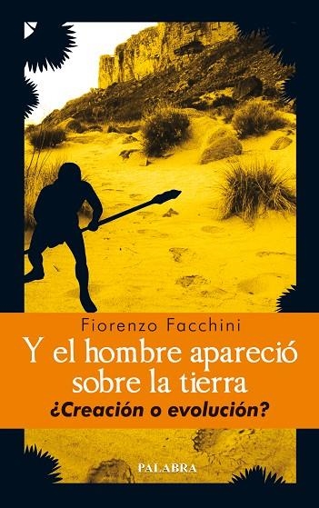 Y EL HOMBRE APARECIO SOBRE LA TIERRA ¿CREACION O EVOLUCION? | 9788498401097 | FACCHINI,FIORENZO