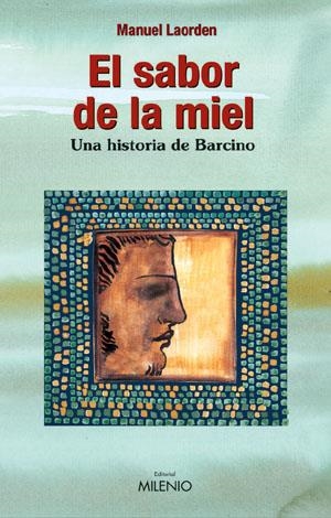 SABOR DE LA MIEL.UNA HISTORIA DE BARCINO | 9788497430630 | LAORDEN,MANUEL