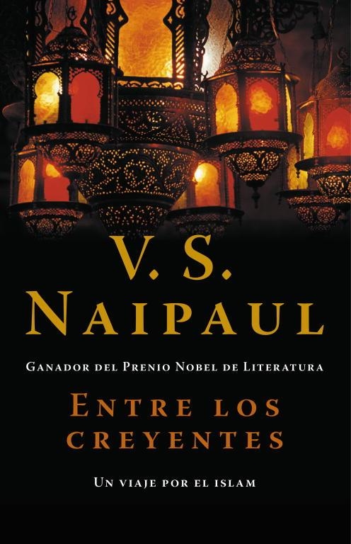 ENTRE LOS CREYENTES. UN VIAJE POR EL ISLAM | 9788483068458 | NAIPAUL,V.S.(NOBEL DE LITERATURA 2001)