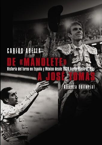 DE MANOLETE A JOSE TOMAS. HISTORIA DEL TOREO EN ESPAÑA Y MEXICO DESDE 1939 HASTA NUESTROS DIAS | 9788420693590 | ABELLA,CARLOS