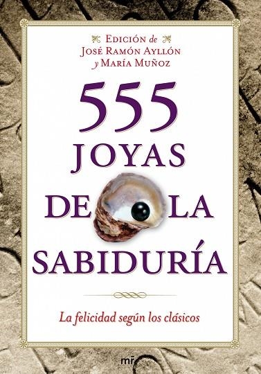 555 JOYAS DE LA SABIDURIA. LA FELICIDAD SEGUN LOS CLASICOS | 9788427035904 | AYLLON,JOSE RAMON MUÑOZ,MARIA