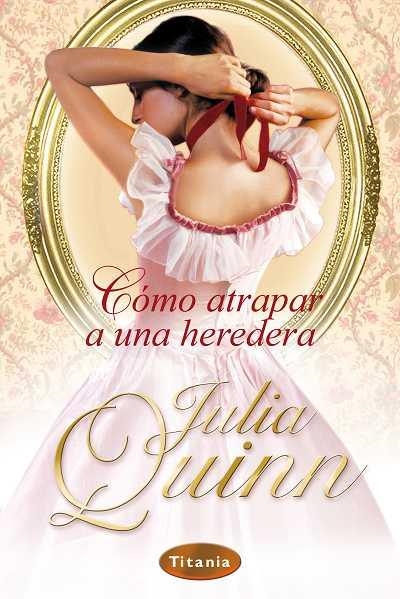 COMO ATRAPAR A UNA HEREDERA | 9788496711617 | QUINN,JULIA