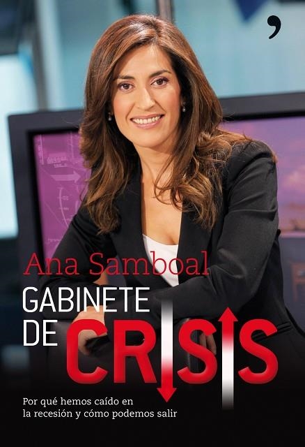 GABINETE DE CRISIS. POR QUE HEMOS CAIDO EN LA RECESION Y COMO PODEMOS SALIR | 9788484608226 | SAMBOAL,ANA