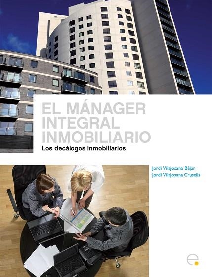 MANAGER INTEGRAL INMOBILIARIO. LOS DECALOGOS INMOBILIARIOS | 9788498803761 | VILAJOSANA BEJAR,JORDI