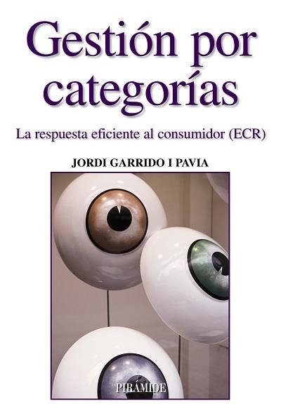 GESTION POR CATEGORIAS. LA RESPUESTA EFICIENTE AL CONSUMIDOR (ECR) | 9788436822618 | GARRIDO I PAVIA,JORDI